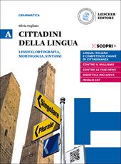 Cittadini della lingua. Ediz. in due volumi. Con La grammatica a colpo d'occhio. Per il biennio delle Scuole superiori. Con e-book. Con espansione online. Vol. A: Lessico, ortografia, morfologia, sintassi