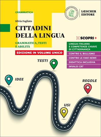 Cittadini della lingua. Grammatica, testi e abilità. Ediz. in volume unico. Con La grammatica a colpo d'occhio. Per il biennio delle Scuole superiori. Con e-book. Con espansione online - Silvia Fogliato - Libro Loescher 2019 | Libraccio.it