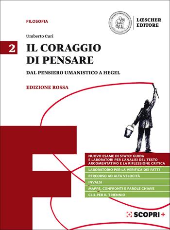 Il coraggio di pensare. Ediz. rossa. Con e-book. Con espansione online. Vol. 2: Dal pensiero umanistico a Hegel - Umberto Curi - Libro Loescher 2018 | Libraccio.it