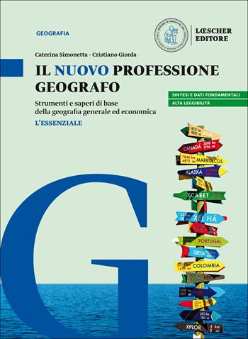 Il nuovo Professione geografo. Strumenti e saperi di base della geografia generale ed economica. L'essenziale. Per il biennio delle Scuole superiori. - Caterina Simonetta, Cristiano Giorda - Libro Loescher 2019 | Libraccio.it