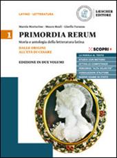 Primordia rerum. Storia e antologia della letteratura latina. Ediz. minor. Per il triennio delle Scuole superiori. Con e-book. Con espansione online. Vol. 1: Dalle origini all'età di Cesare