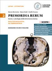 Primordia rerum. Storia e antologia della letteratura latina. Ediz. minor. Per il triennio delle Scuole superiori. Con e-book. Con espansione online. Vol. 2: Dall'età augustea al tardoantico