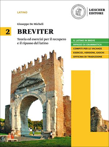 Breviter. Teoria ed esercizi per il recupero e il ripasso del latino. Per il biennio delle Scuole superiori. Con e-book. Con espansione online. Vol. 2 - Giuseppe De Micheli - Libro Loescher 2019 | Libraccio.it