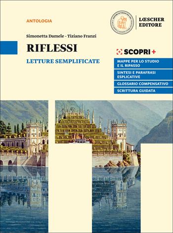 Riflessi. Narrativa, poesia, teatro: le forme, i generi, la scrittura. Letture semplificate. Per il biennio delle Scuole superiori. Con e-book. Con espansione online - Simonetta Damele, Tiziano Franzi - Libro Loescher 2019 | Libraccio.it