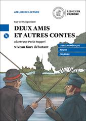 Deux amis et autre contes. Le narrative francesi Loescher. Niveau A2 (faux débutant). Con CD Audio formato MP3. Con e-book. Con espansione online