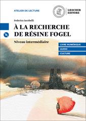 À la recherche de Résine Fogel. Niveau B1 intermédiaire. Con CD Audio formato MP3. Con e-book. Con espansione online