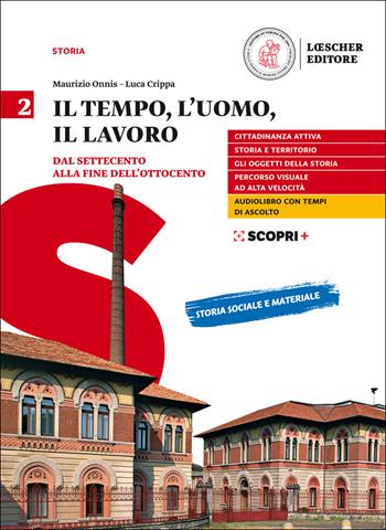 Il tempo, l'uomo, il lavoro. Per il triennio delle Scuole superiori. Con e-book. Con espansione online. Vol. 2: Dal Settecento alla fine dell'Ottocento - Maurizio Onnis, Luca Crippa - Libro Loescher 2020 | Libraccio.it