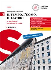 Il tempo, l'uomo, il lavoro. Per il triennio delle Scuole superiori. Con e-book. Con espansione online. Vol. 3: Il Novecento e il mondo attuale