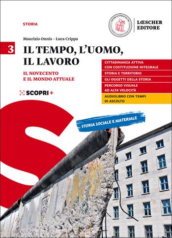 Il tempo, l'uomo, il lavoro. Per il triennio delle Scuole superiori. Vol. 3: Il Novecento e il mondo attuale - Maurizio Onnis, Luca Crippa - Libro Loescher 2020 | Libraccio.it