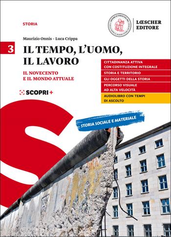 Il tempo, l'uomo, il lavoro. Per il triennio delle Scuole superiori. Con e-book. Con espansione online. Vol. 3: Il Novecento e il mondo attuale - Maurizio Onnis, Luca Crippa - Libro Loescher 2020 | Libraccio.it