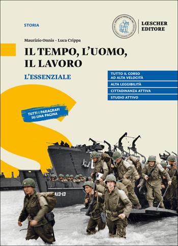Il tempo, l'uomo, il lavoro. L'essenziale. Per il triennio delle Scuole superiori. - Maurizio Onnis, Luca Crippa - Libro Loescher 2020 | Libraccio.it