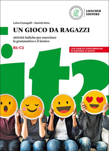 Un gioco da ragazzi. Attività ludiche per esercitare la grammatica e il lessico - Luisa Fumagalli, Daniela Rota - Libro Loescher 2020 | Libraccio.it