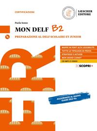 Mon DELF. Preparazione al DELF Scolaire et Junior. B2. Con soluzioni. Con CD-Audio - Paola Sosso - Libro Loescher 2020 | Libraccio.it