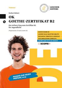 OK Goethe Zertifikat B2. Der sichere Weg zum Zertifikat B2 für Jugendliche. Preparazione al nuovo esame B2. Per il triennio delle Scuole superiori. Con CD-Audio - Norbert Bickert - Libro Loescher 2019 | Libraccio.it