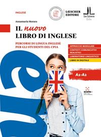 Il nuovo libro di inglese. Percorsi di lingua inglese per gli studenti del CPIA - Annamaria Morara - Libro Loescher 2021 | Libraccio.it