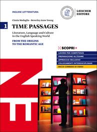 Time passages. Literature, language and culture in the English speaking world. Per il triennio delle Scuole superiori. Con e-book. Con espansione online. Vol. 1: From the Origins to the Romantic Age - Cinzia Medaglia, Beverly Anne Young - Libro Loescher 2020 | Libraccio.it