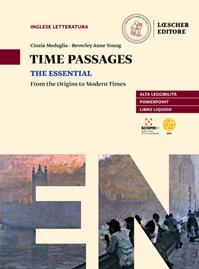 Time passages the essential. From the origins to modern times. Con e-book. Con espansione online - Cinzia Medaglia, Anne Young Beverley - Libro Loescher 2021 | Libraccio.it