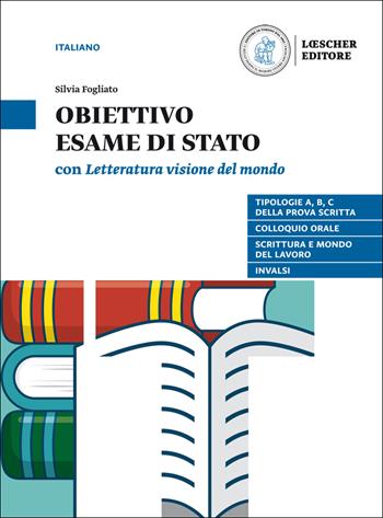Letteratura visione del mondo. Obiettivo esame di Stato. Per le Scuole superiori. - Corrado Bologna, Paola Rocchi, Giuliano Rossi - Libro Loescher 2019 | Libraccio.it