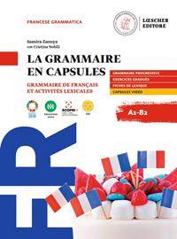 La grammaire en capsules. Grammaire de francais et activites lexicales. A1-B2. Per le Scuole superiori. - Samira Zaouya - Libro Loescher 2021 | Libraccio.it