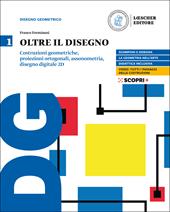 Oltre il disegno. Con e-book. Con espansione online. Vol. 1: Costruzioni geometriche, proiezioni ortogonali, assonometria, disegno digitale 2D