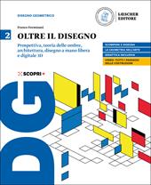 Oltre il disegno. Con e-book. Con espansione online. Vol. 2: Assonometria, prospettiva, disegno a mano libera e digitale, architettura, disegno a mano libera e digitale 3D