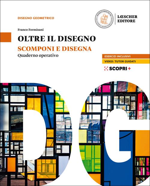 Oltre il disegno. Scomponi e disegna. Quaderno operativo. Con e-book. Con  espansione online - Franco Formisani 