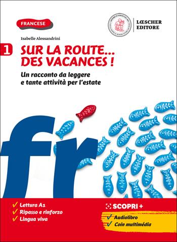 Sur la route...des vacances! Un racconto da leggere e tante attività per l'estate. Con File audio per il download. Vol. 1 - Isabelle Alessandrini - Libro Loescher 2020 | Libraccio.it