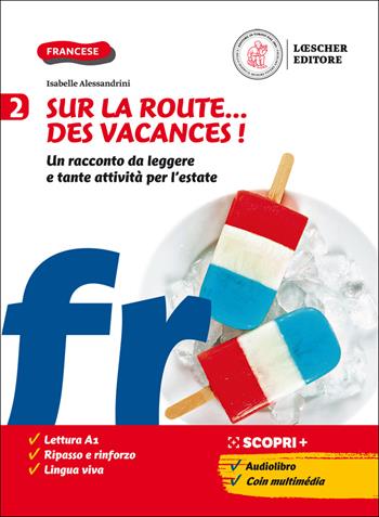 Sur la route...des vacances! Un racconto da leggere e tante attività per l'estate. Per la Scuola media. Vol. 2 - Isabelle Alessandrini - Libro Loescher 2020 | Libraccio.it