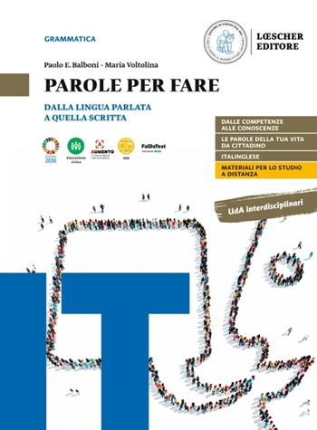 Parole per fare. Dalla lingua parlata a quella scritta. Con La grammatica a colpo d'occhio. - Paolo E. Balboni, Maria Voltolina - Libro Loescher 2022 | Libraccio.it