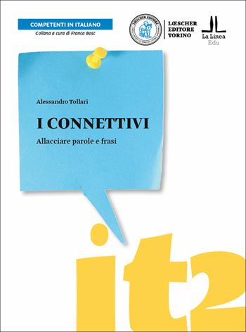 I connettivi. Allacciare parole e frasi - Alessandro Tollari - Libro Loescher 2020 | Libraccio.it
