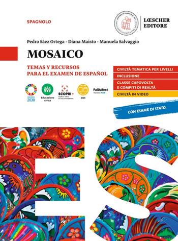 Mosaico. Civilización hispánica para el examen. - Pedro Sáez Ortega, Diana Maisto, Manuela Salvaggio - Libro Loescher 2022 | Libraccio.it