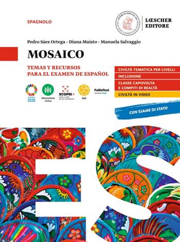 Mosaico. Civilización hispánica para el examen. Per la scuola media - Pedro Sáez Ortega, Diana Maisto, Manuela Salvaggio - Libro Loescher 2022 | Libraccio.it