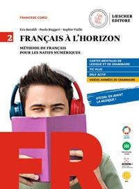 Francais a l'horizon. Methode de francais pour les natifs numeriques. Vol. 2 - Eva Baraldi, Paola Ruggeri, Sophie Vialle - Libro Loescher 2021 | Libraccio.it