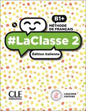 #LaClasse. Méthode de français. B1+. Livre de l'élève-Cahier d'activités. Édition italienne. Per il biennio delle Scuole superiori. Con CD-Audio. Vol. 2