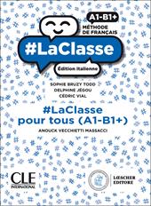 #LaClasse. Méthode de français. A1-B1+. #laclasse pour tous. Édition italienne. Per il biennio delle Scuole superiori. Con e-book. Con espansione online
