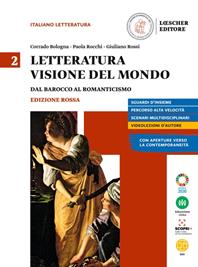 Letteratura visione del mondo. Ediz. rossa. Con e-book. Con espansione online. Vol. 2: Dal barocco al romanticismo - Corrado Bologna, Paola Rocchi, Giuliano Rossi - Libro Loescher 2021 | Libraccio.it