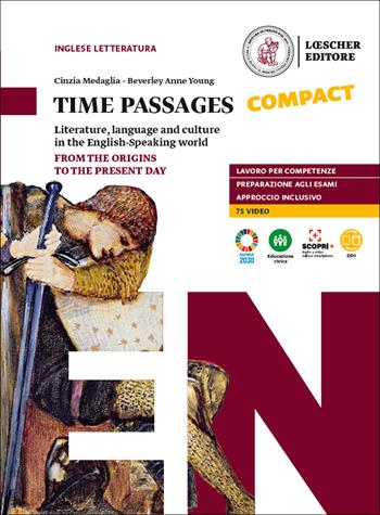 Time passages compact. Literature, language and culture in the english speaking world. Con e-book. Con espansione online - Cinzia Medaglia, Anne Young Beverley - Libro Loescher 2020 | Libraccio.it