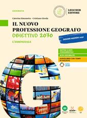 Il nuovo Professione geografo: Obiettivo 2030. Strumenti e saperi di base della geografia generale ed economica. L'essenziale. Con e-book. Con espansione online