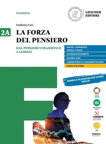 La forza del pensiero. Con e-book. Con espansione online. Vol. 2A-2B: Dal pensiero umanistico a Leibniz-Dai libertini a Hegel - Umberto Curi - Libro Loescher 2022 | Libraccio.it