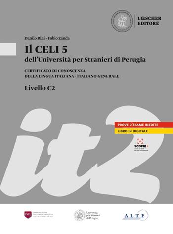 Il CELI dell'Università per Stranieri di Perugia. Certificato di conoscenza della lingua italiana. Italiano generale. CELI 5 (C2) - Luisa Aglini, Daniela Alessandroni, Danilo Rini - Libro Loescher 2022 | Libraccio.it