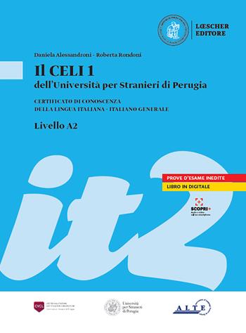 Il Celi dell'Università per Stranieri di Perugia. Certificato di conoscenza della lingua italiana - Italiano generale. CELI 1 (A2) - Luisa Aglini, Daniela Alessandroni, Danilo Rini - Libro Loescher 2022 | Libraccio.it