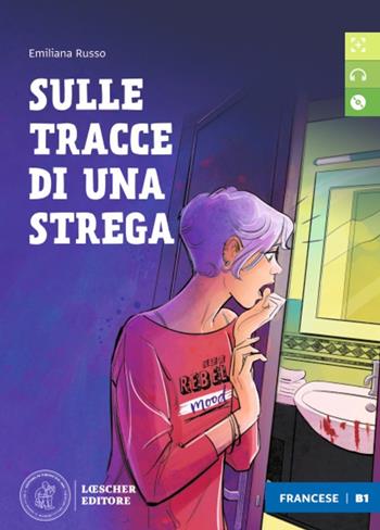 Sulle tracce di una strega. Letture graduate di italiano per stranieri. Livello B1 - Carla Marulo, Claudia Marulo, Bianca Maria Brivio - Libro Loescher 2022 | Libraccio.it