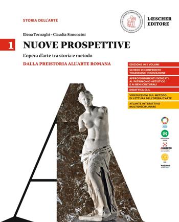 Nuove prospettive. L'opera d'arte tra storia e metodo. Per le Scuole superiori. Vol. 1: Dalla preistoria all'arte romana - Elena Tornaghi, Claudia Simoncini, Maddalena Vaccaro - Libro Loescher 2022 | Libraccio.it