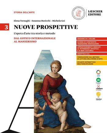 Nuove prospettive. L'opera d'arte tra storia e metodo. Per le Scuole superiori. Vol. 3: Dal Gotico internazionale al Manierismo - Elena Tornaghi, Maddalena Vaccaro, Claudia Simoncini - Libro Loescher 2023 | Libraccio.it
