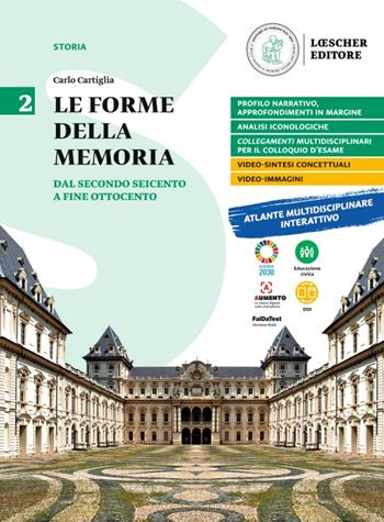 Le forme della memoria. Vol. 2: Dal secondo Seicento a fine Ottocento - Carlo Cartiglia - Libro Loescher 2022 | Libraccio.it