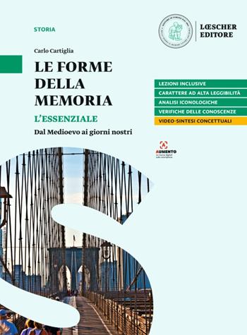Le forme della memoria. L'essenziale. Con e-book. Con espansione online. Vol. 1: Dal Medioevo ai giorni nostri - Carlo Cartiglia - Libro Loescher 2022 | Libraccio.it