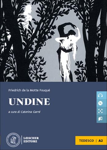 Undine. Le narrative graduate in tedesco. Livello A2. Con CD-Audio - Friedrich de La Motte Fouqué - Libro Loescher 2021 | Libraccio.it