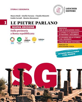 Le pietre parlano. Storia e geografia. Con Atlante di geostoria e Temi di Educazione civica. Per le Scuole superiori. Vol. 1: Dalla preistoria a Roma repubblicana - Mauro Reali, Gisella Turazza, Claudia Mizzotti - Libro Loescher 2021 | Libraccio.it
