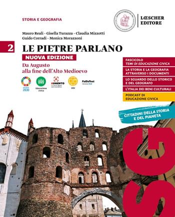 Le pietre parlano. Storia e geografia. Vol. 2: Da Augusto alla fine dell'Alto Medioevo - Mauro Reali, Gisella Turazza, Claudia Mizzotti - Libro Loescher 2022 | Libraccio.it
