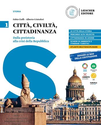 Città, civiltà, cittadinanza. Vol. 1: Dalla Preistoria alla crisi della Repubblica - Fabio Cioffi, Alberto Cristofori - Libro Loescher 2021 | Libraccio.it